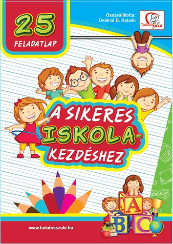 Dekn B. Katalin - 25 feladatlap a sikeres iskolakezdshez