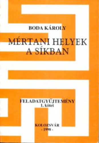 Boda K�roly - M�rtani helyek a s�kban - Feladatgy�jtem�ny I. k�tet