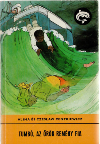 Czeslaw Centkiewicz Alina Centkiewitz - Tumb�, az �r�k rem�ny fia