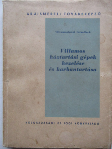 Csom�s Istv�n - Villamos h�ztart�si g�pek kezel�se �s karbantart�sa (�ruismereti Tov�bbk�pz�)