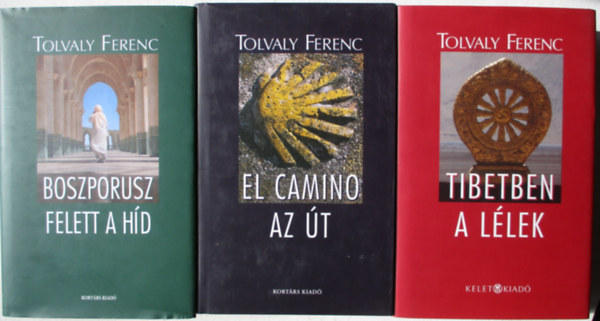 Tolvaly Ferenc - El Camino - Az �t - Tibetben a l�lek - Boszporusz felett a h�d