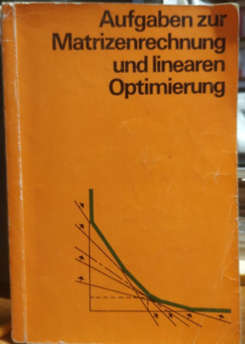 Dr. Dipl.-Ing. Manfred Gryck, Dr. Max Pfeifer, Dr. Claus-Joachim Wagner Manfred Bliefernich - Aufgaben zur Matrizenrechnung und linearen Optimierung.: mit ausfhrlichen Lsungswegen