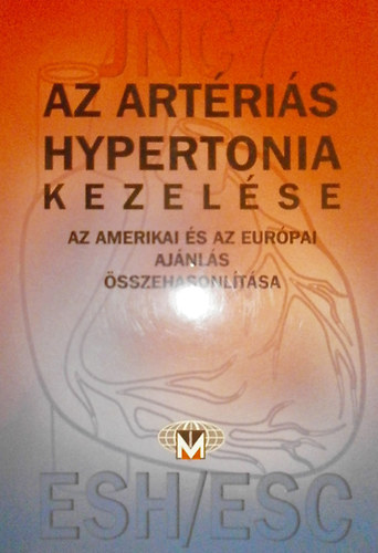 Dr. Vrtes Andrs; Dr. Tonelli Mikls  (lektorok) - Az artris hypertonia kezelse (az amerikai s az eurpai ajnls ss