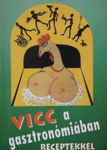 Halsz Jen  Schiller dn (ill.) - Vicc a gasztronmiban - Receptekkel (dediklt pldny!)