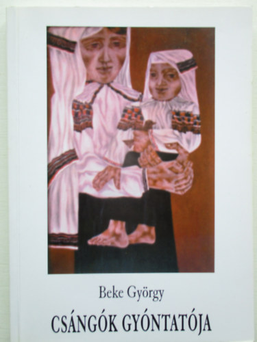 Beke Gy�rgy - Cs�ng�k gy�ntat�ja