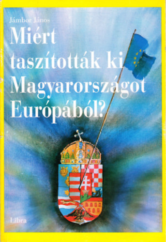 Jmbor Jnos - Mirt tasztottk ki Magyarorszgot Eurpbl?