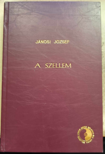 J�nosi J�zsef - A szellem -A szellemi l�t f�bb jelens�gei �s metafizik�ja