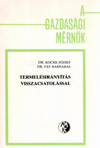 Dr. Fáy Barnabás Dr Kocsis József - Termelésirányítás visszacsatolással