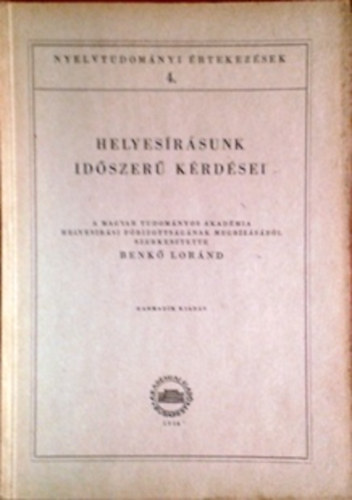 Benk Lornd  (szerk.) - Helyesrsunk idszer krdsei (Nyelvtudomnyi rtekezsek 4.)