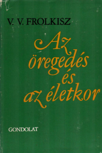 V.V. Frolkisz - Az öregedés és az életkor