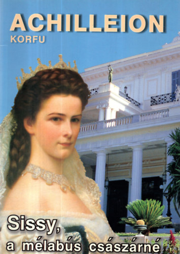 Anita Patsouraki - Sissy, a m�lab�s cs�sz�rn� - Kalauz az Achilleionhoz