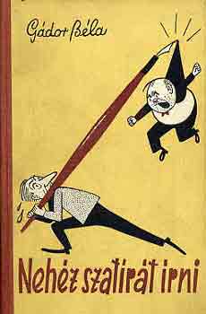 Gádor Béla - Nehéz szatírát írni