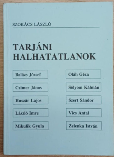 Szok�cs L�szl� - Tarj�ni Halhatatlanok
