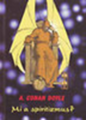 Arthur Conan Doyle - Mi a spiritizmus? - Az �j kinyilatkoztat�s