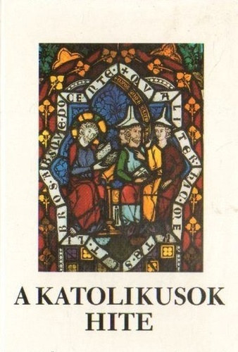 Bruno Chenu (szerk.) . François Courdreau (szerk.); Farkas Olivér - A katolikusok hite
