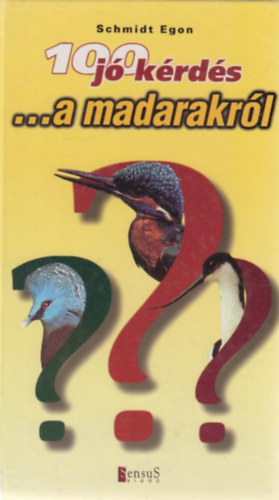 Schmidt Egon - 100 j krds a madarakrl