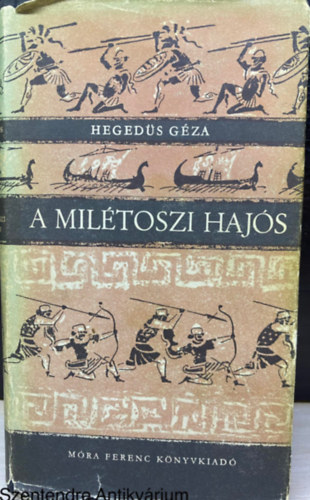 Szerk.: Lelkes Gy�rgyn� Heged�s G�za - A mil�toszi haj�s - Gy�ry Mikl�s illusztr�ci�ival (Saj�t k�ppel)