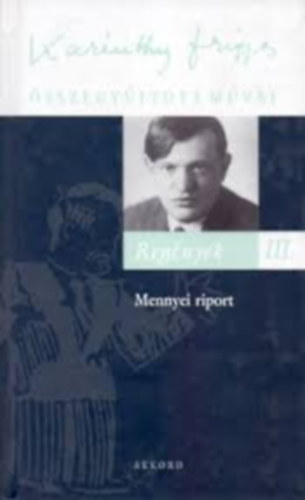 Karinthy Frigyes �sszegy�jt�tt m�vei - Reg�nyek III
