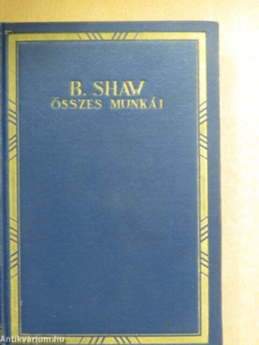 SZERZ� Bernard Shaw FORD�T� Hevesi S�ndor - Bar�ts�gos sz�nm�vek I-II. I.: H�S�K - CANDIDA, II.: A SORS EMBERE - NEM LEHESSEN TUDNI  (Aranyozott kiad�i eg�sz v�szonk�t�s)