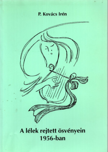 P. Kovcs Irn - A llek rejtett svnyein 1956-ban
