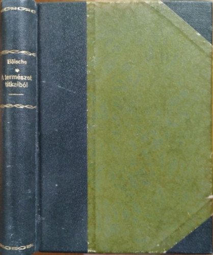 B�lsche - A term�szet titkaib�l - Tanulm�nyok, megfigyel�sek