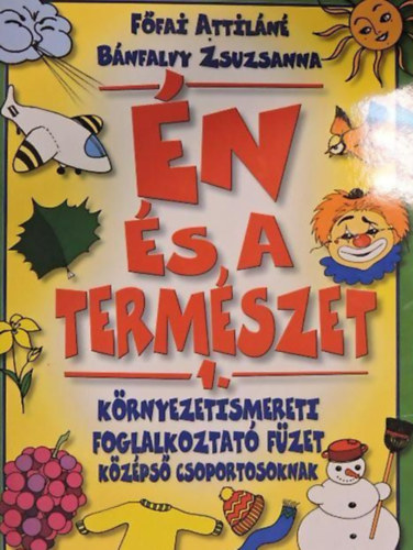 Főfai Attiláné; Bánfalvy Zsuzsa - Én és a természet 1.