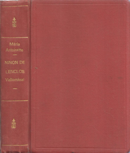 2 m� egybek�tve: M�ria Antoinette mag�n�lete I-II. + Ninon de Lenclos vallom�sai