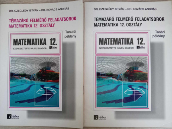 Dr. Hajdu S�ndor - T�maz�r� felm�r� feladatsorok matematika 12. oszt�ly - Tanul�i + Tan�ri p�ld�ny (2m�)