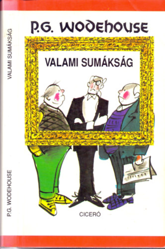 P. G. Wodehouse - Valami sumksg (Zsoldos Vera illusztrciival)