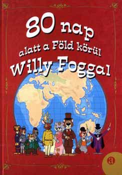 Liszkay Tam�s - 80 nap alatt a F�ld k�r�l Willy Foggal