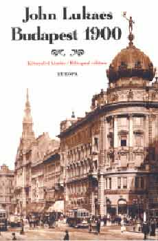 John Lukacs - Budapest 1900. - A vros kultrja (magyar-angol)