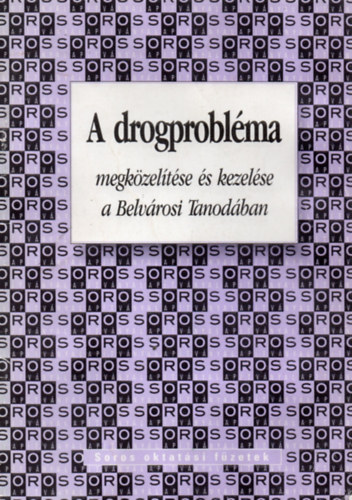 Gy�rik Edit - A drogprobl�ma megk�zel�t�se �s kezel�se a Belv�rosi Tanod�ban (Soros Oktat�si F�zetek)