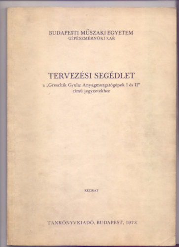 Tervezsi segdlet a "Greschik Gyula: Anyagmozgatgpek I s II" cm jegyzetekhez