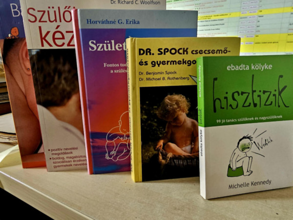 Michelle Kennedy, Dr. Benjamin Spock, Horváthné G. Erika, Dr. Richard C. Woolfson, Gonzalo Pin - Rosario Genís - 5db baba-mama könyv, KÖNYVMENTŐ AJÁNLAT: Ebadta kölyke hisztizik+ Dr. Spock csecsemő- és gyermekgondozása+ Születésünk útja+ Szülők kézikönyve+ Babánk édes álma