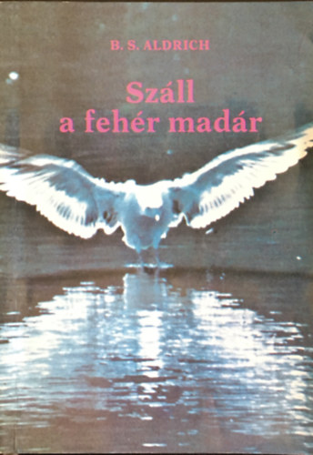 B. S. Aldrich - Szll a fehr madr