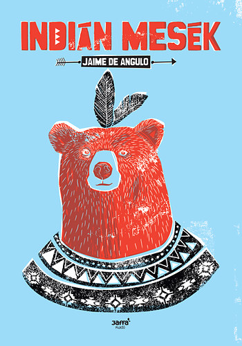 Jaime de Angulo - Indián mesék