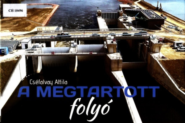 Csfalvay Attila - A megtartott foly