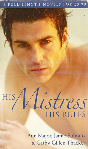 Jamie Sobrato, Cathy Gillen Thacker Ann Major - His Mistress His Rules
