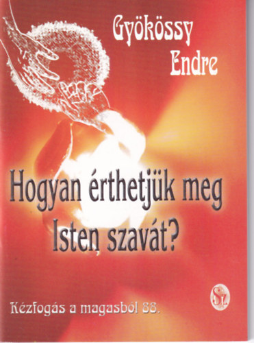 Dr. Gykssy Endre - Hogyan rthetjk meg Isten szavt? (Kzfogs a magasbl 88.)