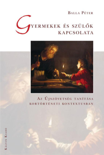 Balla Péter - Gyermekek és szülők kapcsolata. Az Újszövetség tanítása kortörténeti kontextusban. A szerző dedikációjával.