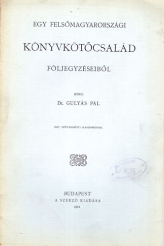 Dr. Gulys Pl - Egy felsmagyarorszgi knyvktcsald fljegyzseibl - Knyvszeti tanulmnyok III. - Szmozott