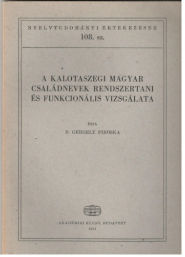 B. Gergely Piroska - A kalotaszegi magyar csaldnevek rendszertani s funkcionlis vizsglata (Nyelvtudomnyi rtekezsek 108. sz.)