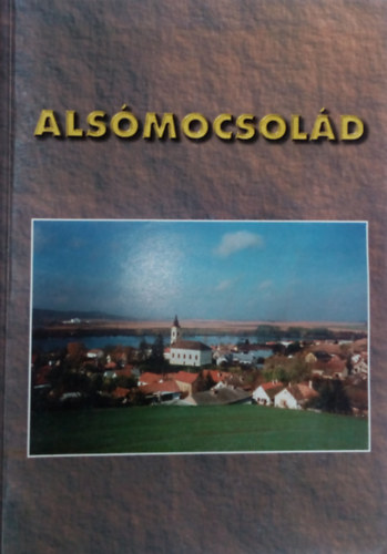 Fzes Mikls - Alsmocsold - Kzsgtrtneti monogrfia I.