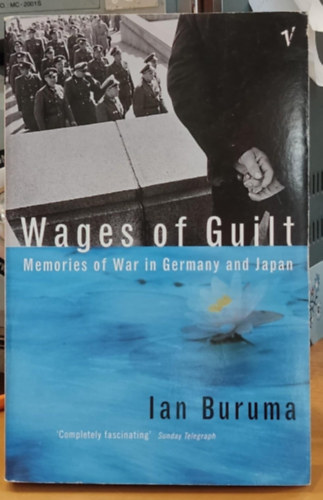 Ian Buruma - Wages of Guilt - Memories of War in Germany and Japan