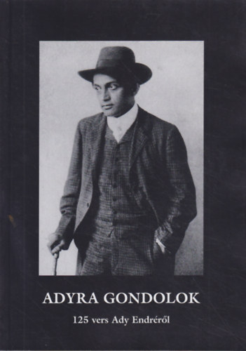 Adyra gondolok - 125 vers Ady Endrrl