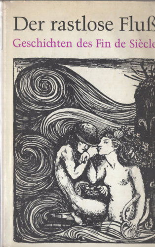 Der rastlose Fluß Geschichten des Fin de Siécle