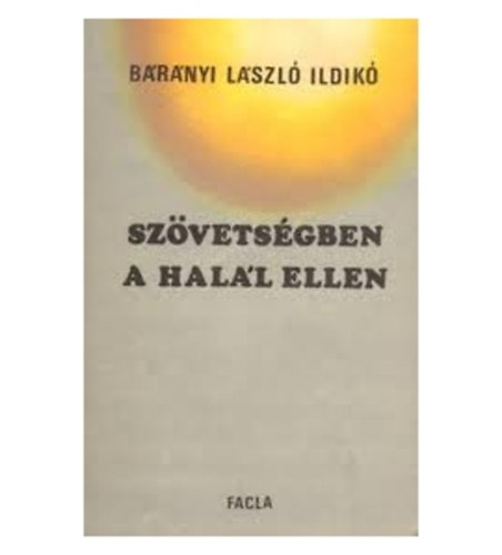 Bárányi László Ildikó - Szövetségben a halál ellen