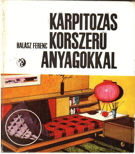 Halász Ferenc - Kárpitozás korszerű anyagokkal