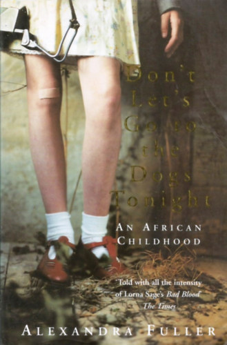 Alexandra Fuller - Don't Let's Go to the Dogs Tonight