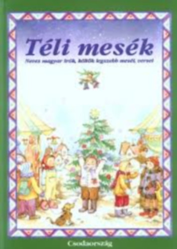 Csrg A.; Lovsz A. - Tli mesk - Neves magyar rk, kltk legszebb mesi, versei